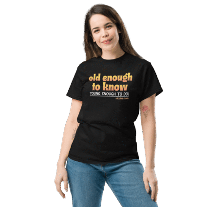 And old enough to do mature senior Unisex funniest and best tee shirt ever near me - Image 3