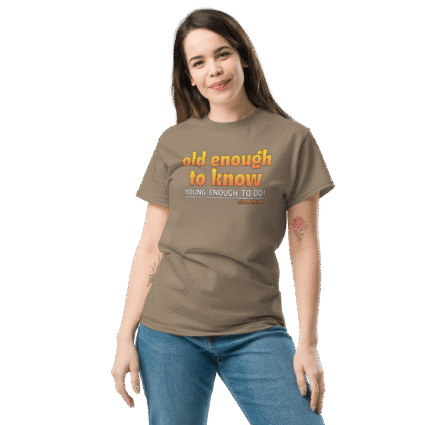And old enough to do mature senior Unisex funniest and best tee shirt ever near me - Image 12