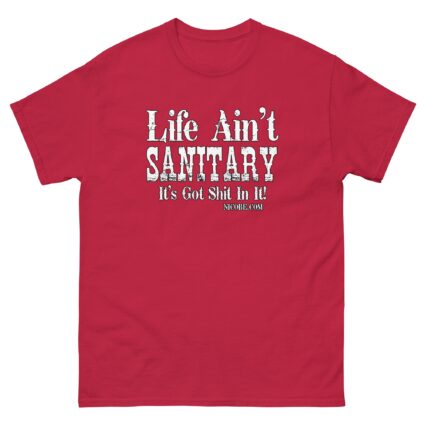 1. A life aint sanitary best funniest men women cotton classic tee shirt - Image 7