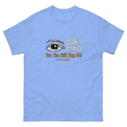 1. Ah I dont Mind funniest men woman cotton classic tee shirt - Image 13