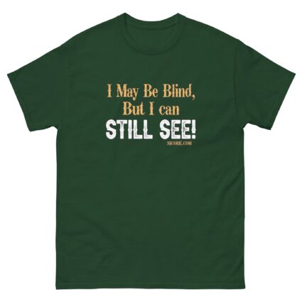 1. Ah may be blind men women funniest cotton classic teeshirt
