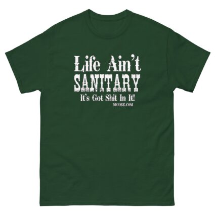 1. A life aint sanitary best funniest men women cotton classic tee shirt - Image 6