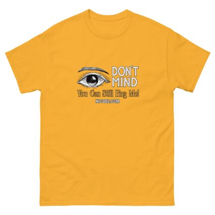 1. Ah I dont Mind funniest men woman cotton classic tee shirt - Image 14