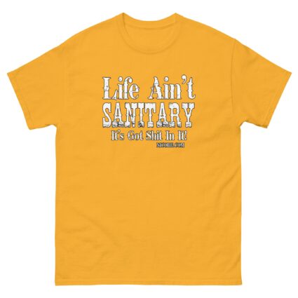 1. A life aint sanitary best funniest men women cotton classic tee shirt - Image 14