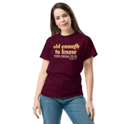 And old enough to do mature senior Unisex funniest and best tee shirt ever near me - Image 2