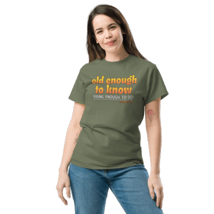 And old enough to do mature senior Unisex funniest and best tee shirt ever near me - Image 10