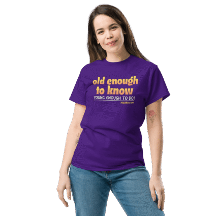 And old enough to do mature senior Unisex funniest and best tee shirt ever near me - Image 5