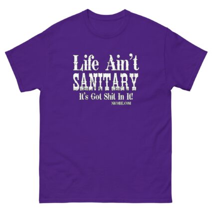1. A life aint sanitary best funniest men women cotton classic tee shirt - Image 4