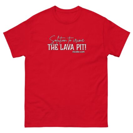 A solution to crime the lava pit Unisex classic funniest and best tee shirt ever near me - Image 5