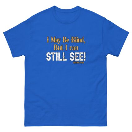 1. Ah may be blind men women funniest cotton classic teeshirt - Image 9