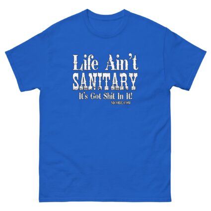 1. A life aint sanitary best funniest men women cotton classic tee shirt - Image 8