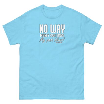 Ahh no way money can solve Unisex best classic t shirt near me - Image 15