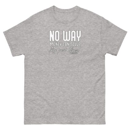 Ahh no way money can solve Unisex best classic t shirt near me - Image 14