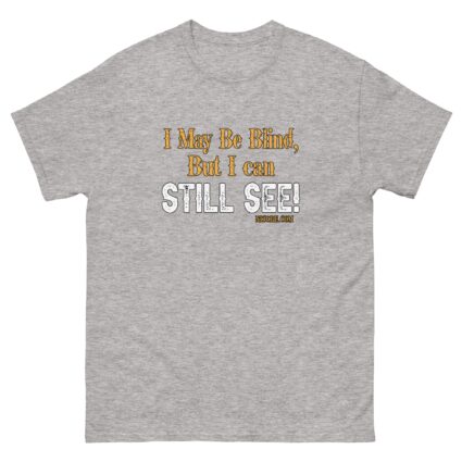 1. Ah may be blind men women funniest cotton classic teeshirt - Image 15