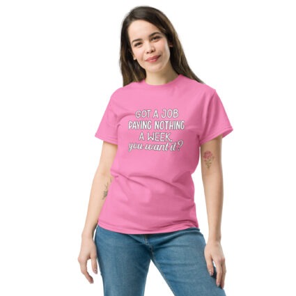 1D. Got a job funny Unisex classic tee - Image 13