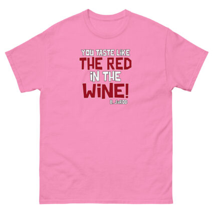 1. You taste like the red in the wine sarcastic satire Unisex classic tee - Image 12