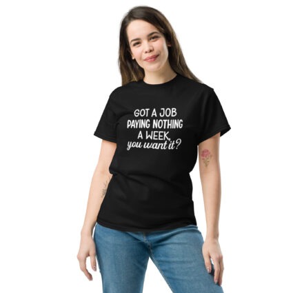 1D. Got a job funny Unisex classic tee - Image 3