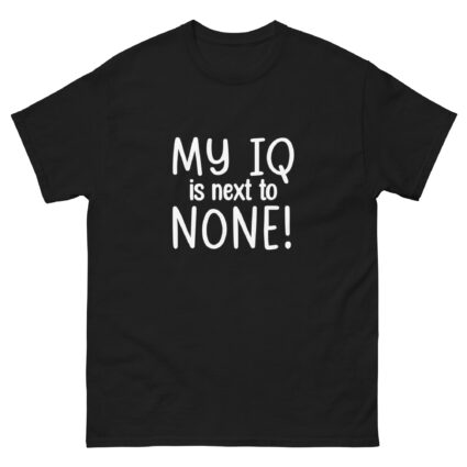 1-1 My IQ is next to none funny Unisex classic tee
