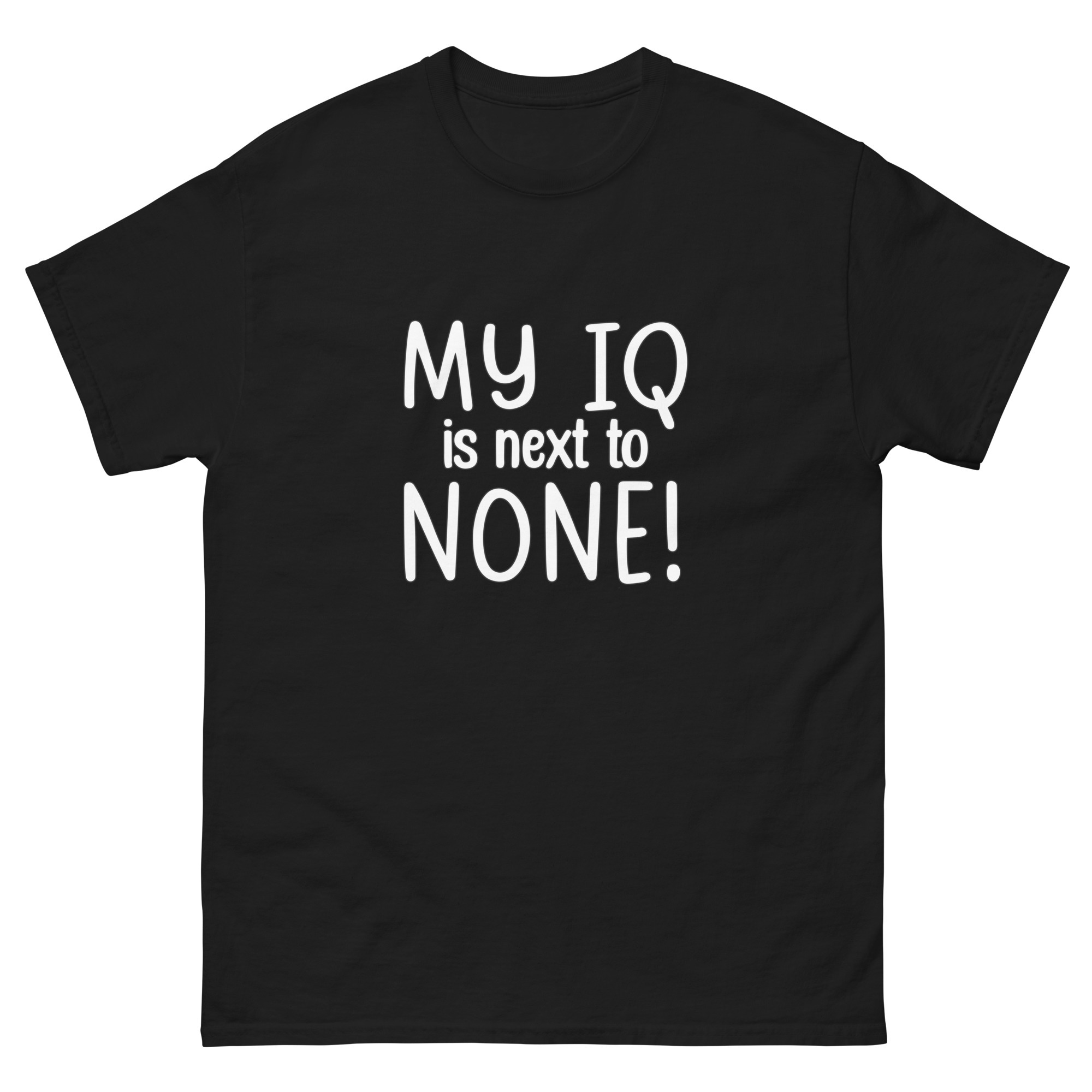 1-1 My IQ is next to none funny Unisex classic tee