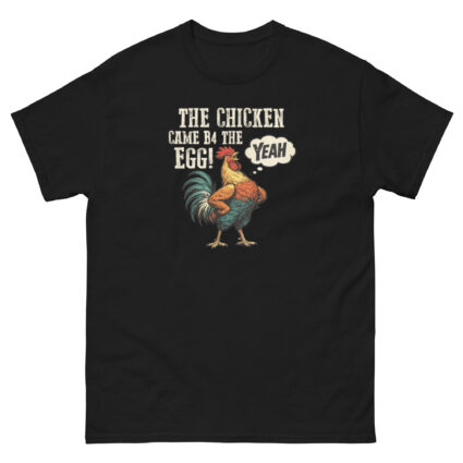 1a The chicken came b4 the egg funny satire Unisex classic tee - Image 3