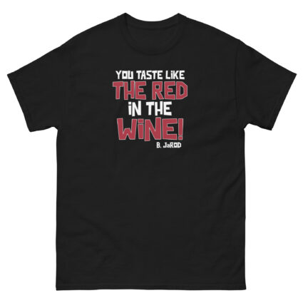1. You taste like the red in the wine sarcastic satire Unisex classic tee - Image 3