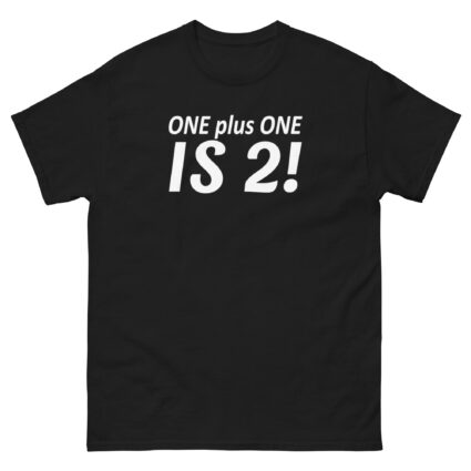 1. ONE PLUS ONE IS 2 FUNNY SATITE SARCASM Unisex classic tee - Image 3