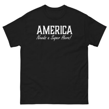 1. America needs a superhero sarcasm satire political Unisex classic tee - Image 2