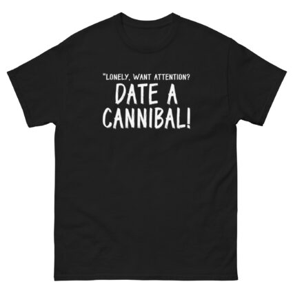 1. Lonely want attention date a cannibal funny satireUnisex classic tee - Image 2