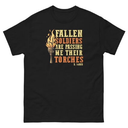 Fallen soldiers are passing me their torches religious political saying quote Unisex classic tee - Image 3