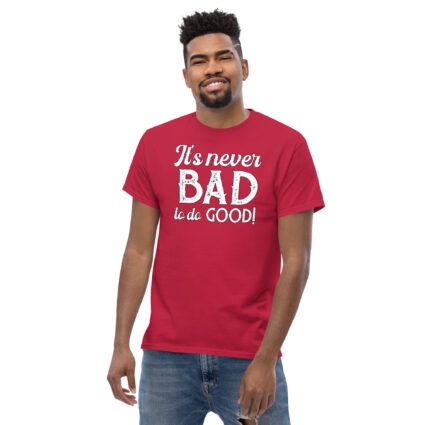 1. It's never bad to do good wise saying quotes Unisex classic tee - Image 6