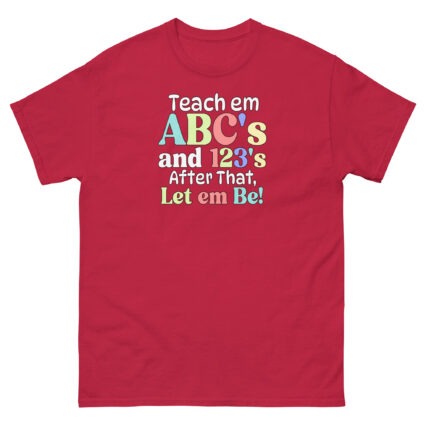 1 Teach em abc's and 123's after that let em be satire political Unisex classic tee - Image 8