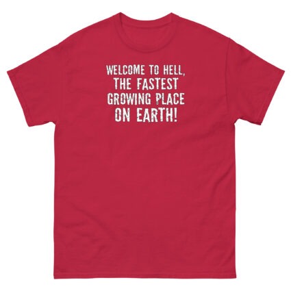 1. Welcome to hell, the fastest growing place on earth funny sarcasm Unisex classic tee - Image 6