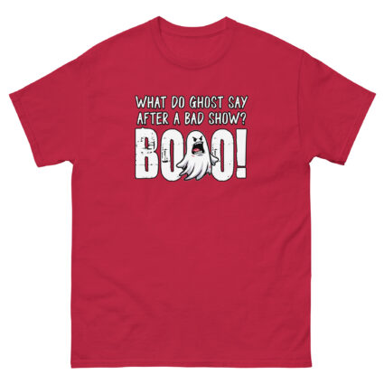 1. What do ghost say after a bad show Booo Unisex classic tee - Image 6