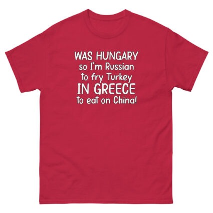 1. Was hungry so im Russian to fry Turkey to eat on China funny sarcasm Unisex classic tee - Image 6