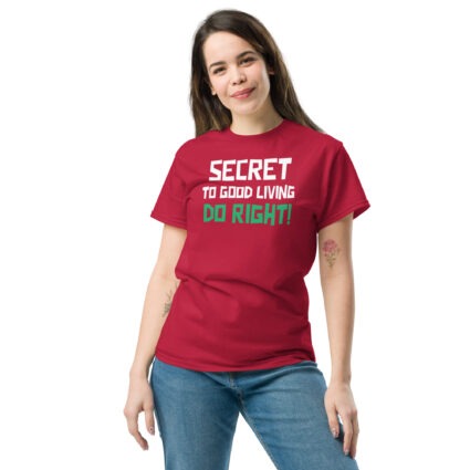 Secret to good living do right wise saying quote Unisex classic tee - Image 8