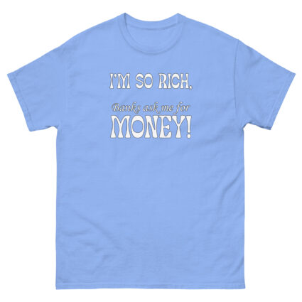 1 - 2 Im so rich banks ask me for momey funny Unisex classic tee - Image 12