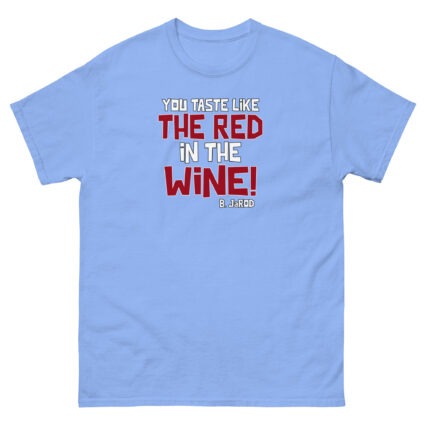 1. You taste like the red in the wine sarcastic satire Unisex classic tee - Image 13