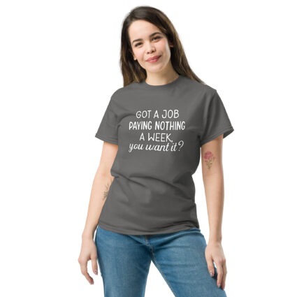 1D. Got a job funny Unisex classic tee - Image 10