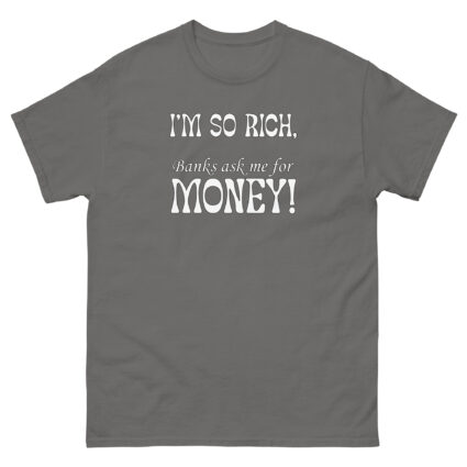 1 - 2 Im so rich banks ask me for momey funny Unisex classic tee - Image 8