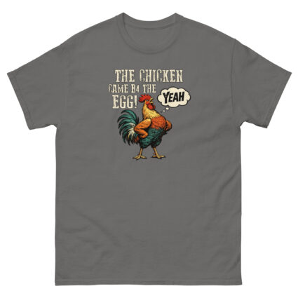1a The chicken came b4 the egg funny satire Unisex classic tee - Image 10