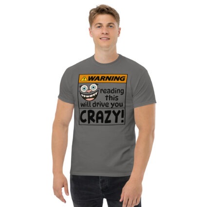 1a Warning reading this will drive you crazy funny satire Unisex classic tee - Image 4