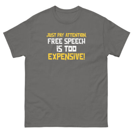 Just pay attention free speech is too expensive funny sarcasm Unisex classic tee - Image 12