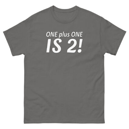1. ONE PLUS ONE IS 2 FUNNY SATITE SARCASM Unisex classic tee - Image 11