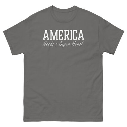 1. America needs a superhero sarcasm satire political Unisex classic tee - Image 10