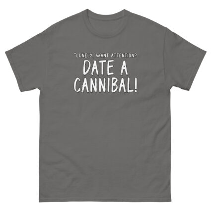 1. Lonely want attention date a cannibal funny satireUnisex classic tee - Image 10
