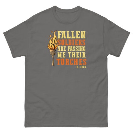 Fallen soldiers are passing me their torches religious political saying quote Unisex classic tee - Image 8