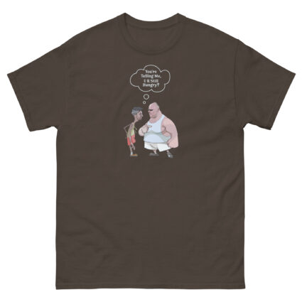 1. Are you telling me your still hungry? funny sarcasm Satie Unisex classic tee - Image 6