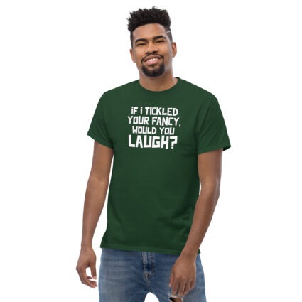 1. If I tickled your fancy would you laugh? funny satire sarcasm Unisex classic tee - Image 7