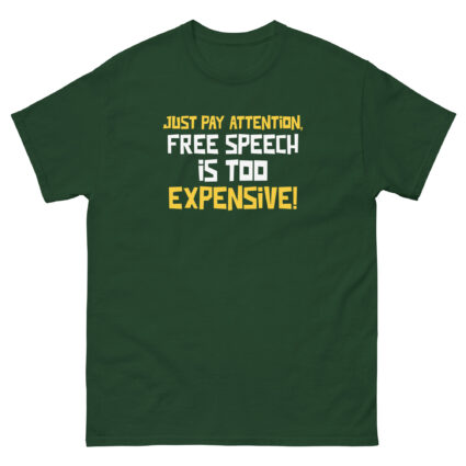 Just pay attention free speech is too expensive funny sarcasm Unisex classic tee