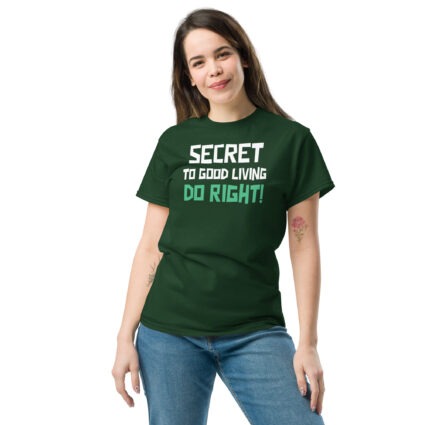 Secret to good living do right wise saying quote Unisex classic tee - Image 7